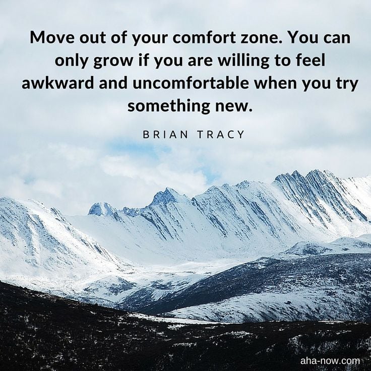 Move out of your comfort zone. You can only grow if you are willing to feel awkward and uncomfortable when you try something new. - Brian Tracy