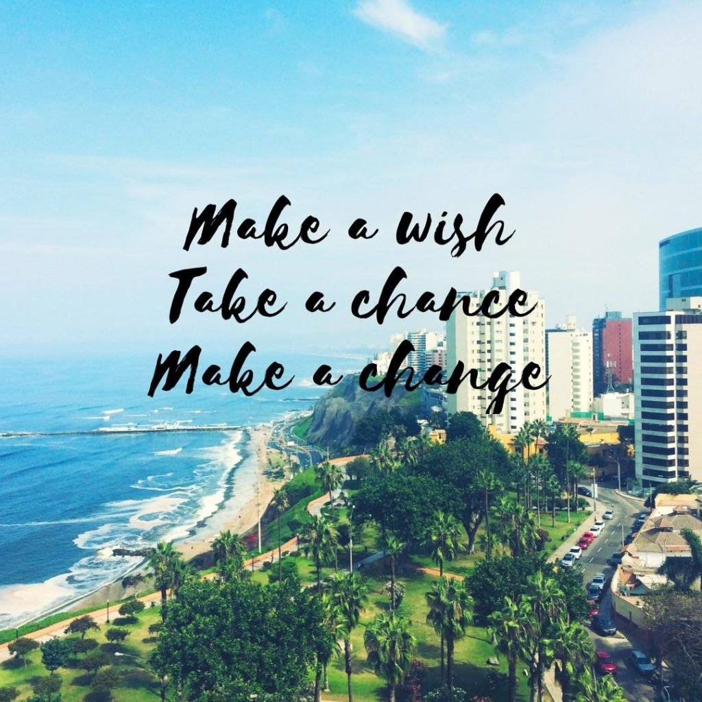Make a wish. Take a chance. Make a change.