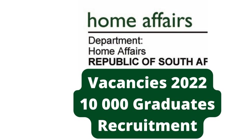 Home Affairs Vacancies 10-000 Graduates Recruitment